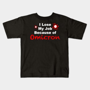 I lose my job because of omicron black tshirt Kids T-Shirt